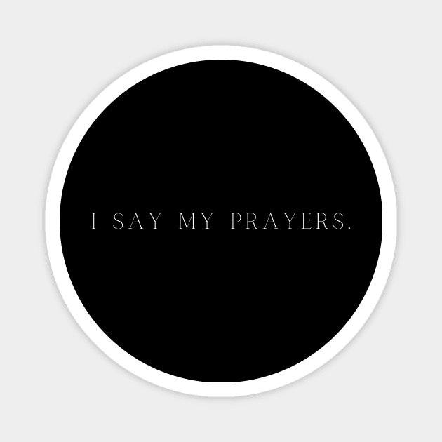 I say my prayers. Magnet by Madame West